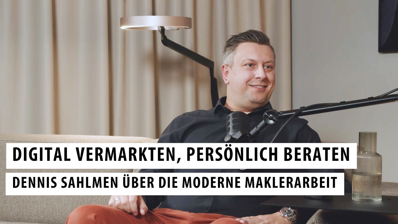 Was moderne Maklerarbeit heute ausmacht mit Dennis Sahlmen